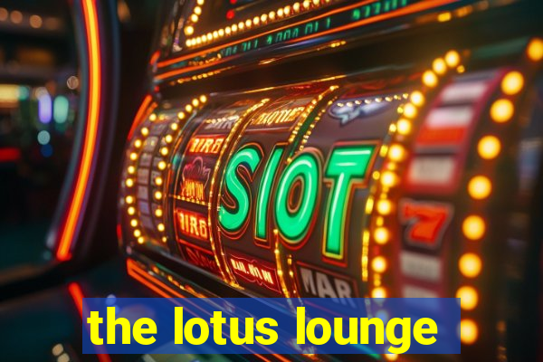 the lotus lounge